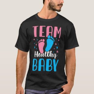 Team Healthy Baby Funny Pregnancy Gender Reveal Ba T-Shirt