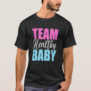 Team Healthy Baby Funny Pregnancy Gender Reveal Ba T-Shirt