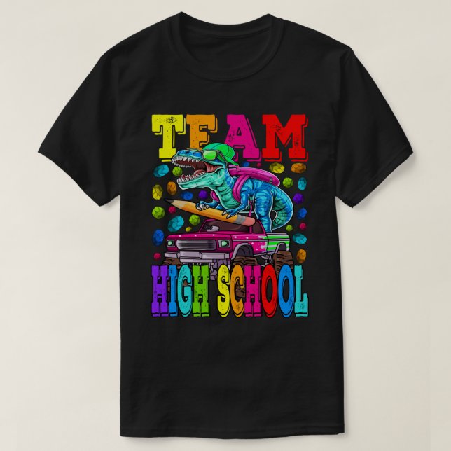 Team High School Monster Truck Dinosaur Back To Sc T-Shirt (Design Front)