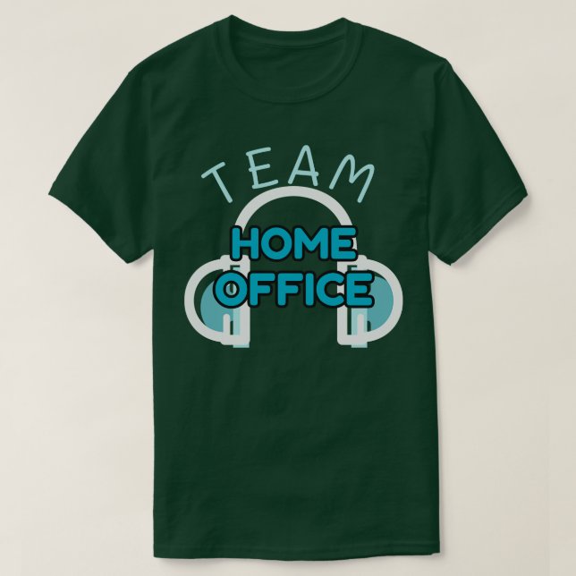 Team Home Office Work Humour Remote Worker Fun T-Shirt (Design Front)