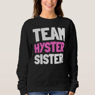 Team Hyster Sister - Funny Hysterectomy Sweatshirt
