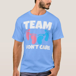 Team I don't care Gender Reveal  T-Shirt