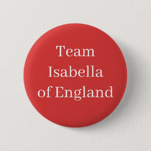 Team Isabella of England, Holy Roman Empress 6 Cm Round Badge