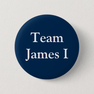 Team James I, King of England and Scotland 6 Cm Round Badge