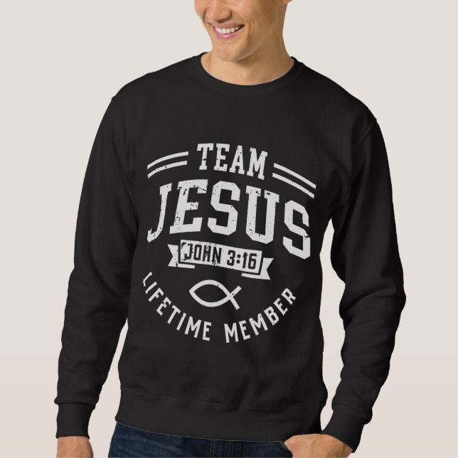 Team Jesus John 316 Lifetime Member God Christian  Sweatshirt (Front)