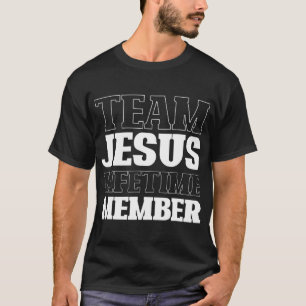 Team Jesus Lifetime Member Funny Religion Christia T-Shirt