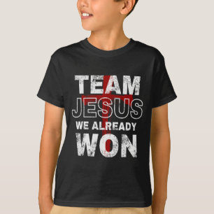 Team Jesus We Already Won Christian Faith Cross T-Shirt