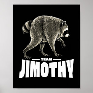 Team Jimothy Viral Racoon Funny Poster