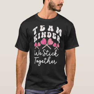 Team Kinder We Stick Together Kindergarten Has Hea T-Shirt