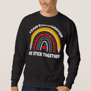 Team Kindergarten First Day Back To School Teacher Sweatshirt