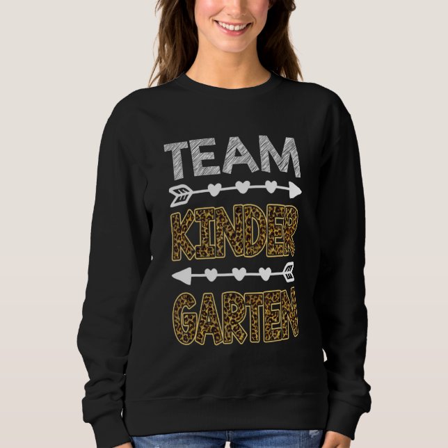 Team Kindergarten Leopard  Teacher Back To School Sweatshirt (Front)