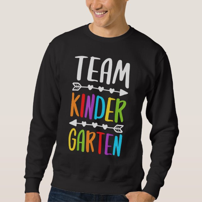 Team Kindergarten  Teacher Back To School Sweatshirt (Front)
