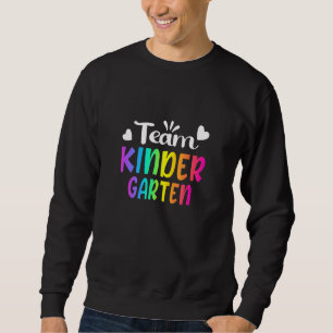 Team Kindergarten Teacher Kindergarten First Day O Sweatshirt