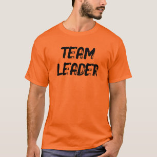 TEAM LEADER (front AND back) T-Shirt