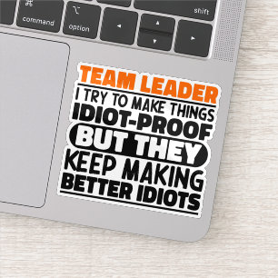 Team Leader I Try To Make Things Funny Saying Cool