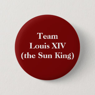 Team Louis XIV (the Sun King) 6 Cm Round Badge