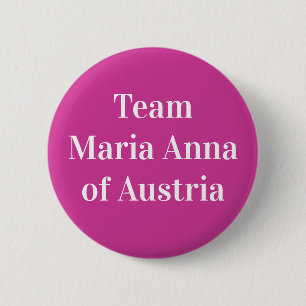 Team Maria Anna of Austria, Holy Roman Empress 6 Cm Round Badge