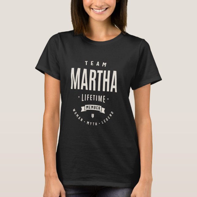 Team Martha Lifetime Member Funny Name Martha T-Shirt (Front)