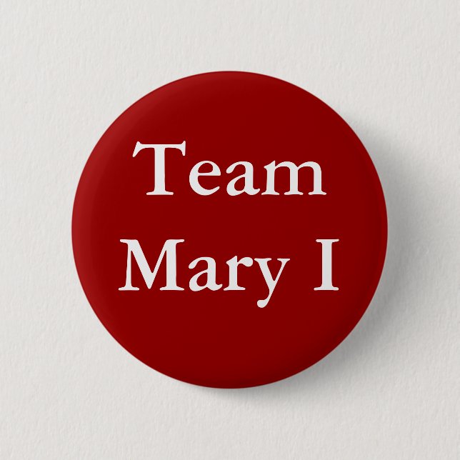 Team Mary I 6 Cm Round Badge (Front)