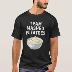 Team Mashed Potatoes Shirt Funny Food Lover