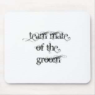 Team Mate of the Groom Mouse Pad