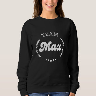 Team Max Person Name Funny Sweatshirt