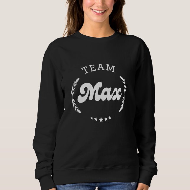 Team Max Person Name Funny Sweatshirt (Front)