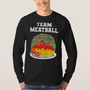 Team Meatball Spaghetti And Meatballs T-Shirt