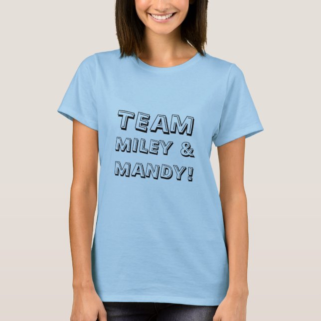 TEAM, MILEY & MANDY! T-Shirt (Front)