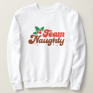 Team naughty christmas  sweatshirt