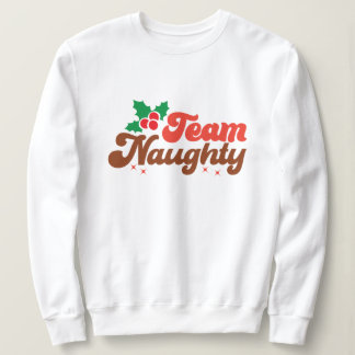 Team naughty christmas sweatshirt