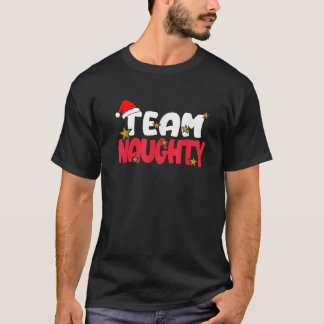 Team Naughty Funny Matching Christmas Family Xmas  T-Shirt