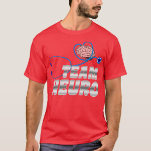 Team Neuro Neurosurgeon Neurologist Brain Surgeon T-Shirt
