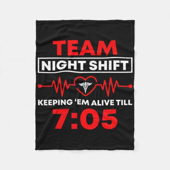 Team Night Shift Keeping Me Alive Till Funny Nurse Fleece Blanket (Front)