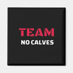 Team No Calves - Bodybuilding Fitness Meme Gift Magnet