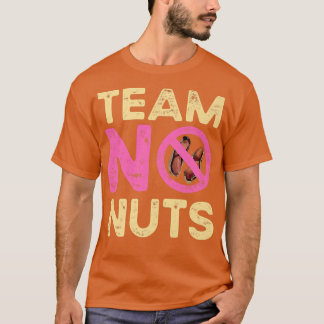 Team No Nuts Funny Gender Reveal Girl Matching Fam T-Shirt