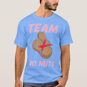 Team No Nuts Funny Gender Reveal Girl Matching Fam T-Shirt