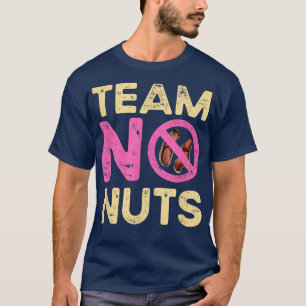 Team No Nuts Funny Gender Reveal Girl Matching Fam T-Shirt