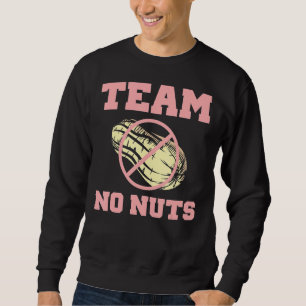 Team No Nuts Team Boy Funny Gender Reveal Sweatshirt