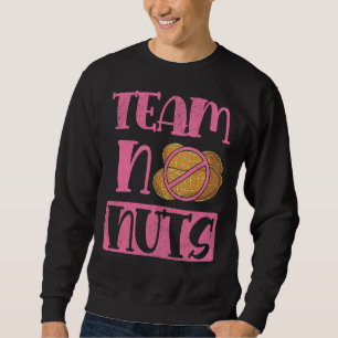 Team No Nuts Team Girl Baby Shower Baby Party Gend Sweatshirt