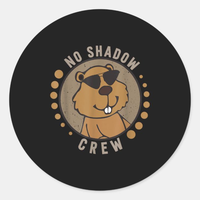 Team No Shadow Crew Groundhog Day  Classic Round Sticker (Front)