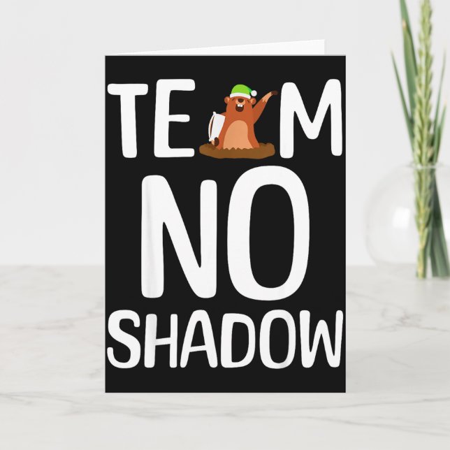 Team No Shadow Groundhog Day Is Coming February  Card (Front)