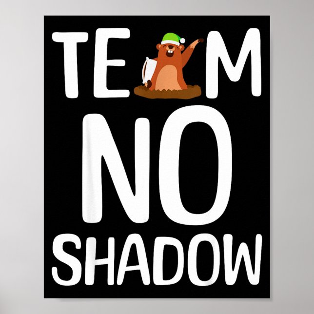 Team No Shadow Groundhog Day Is Coming February  Poster (Front)
