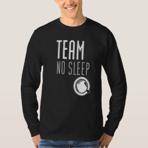 Team No Sleep Newborn Parents Fuuny New Parents T-Shirt