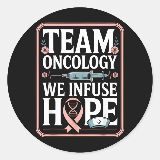 Team Oncology We Infuse Hope 1 Classic Round Sticker (Front)