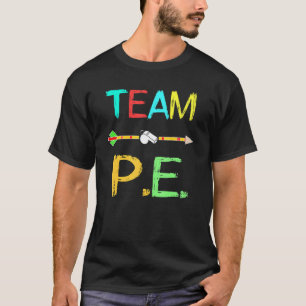 Team P E Teacher Pe Teacher Strong Physical School T-Shirt