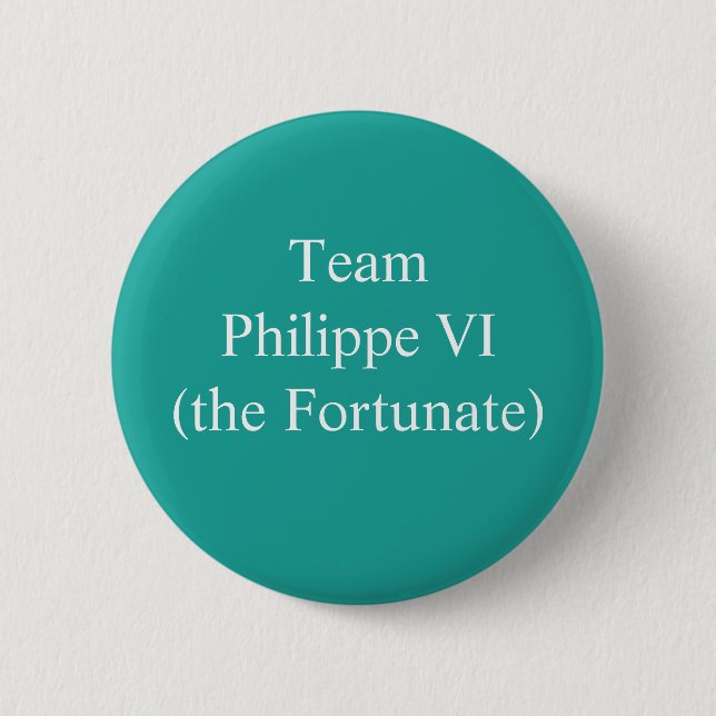 Team Philippe VI (the Fortunate) 6 Cm Round Badge (Front)