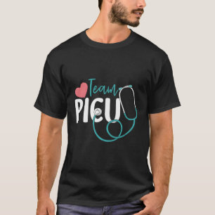 Team Picu Picu Nurse Paediatrics Nurse Picu Rn T-Shirt