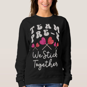 Team Pre-K We Stick Together Preschool Teacher Hea Sweatshirt