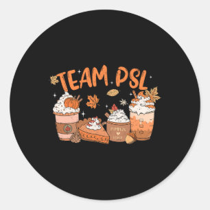 Team Psl Pumpkin Spice Latte Lover Happy Thanksgiv Classic Round Sticker